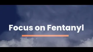 Focus on Fentanyl