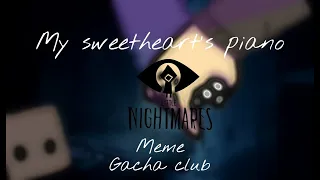 My sweetheart's piano [Little Nightmares 2 - Gacha Club - meme]