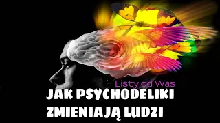 💠 Listy od was -  jak psychodeliki zmieniają ludzi cz.1