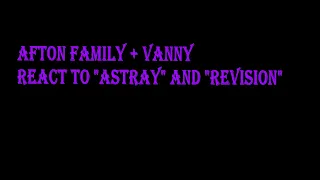 Afton family + Vanny react to "REVISION" and "ASTRAY"| SUBSCRIBE ❤️
