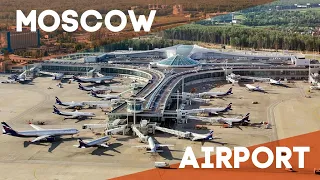 Moscow Sheremetyevo Airport - from Start to Finish