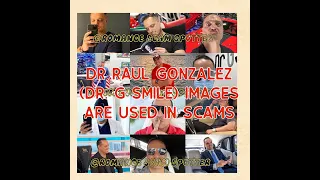 Dr Raul Gonzalez (Dr. G Smile) images are used in scams.