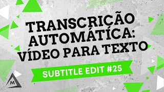 Subtitle Edit #25 - Transcrição Automática: Vídeo para Texto