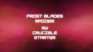 My Crucible League Starter - Frost Blades Raider