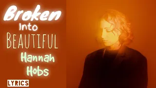 Hannah Hobbs - Broken into beautiful ( lyrics video)