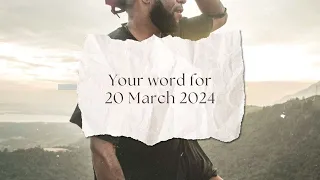 Your word for 20 March 2024