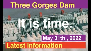 China Three Gorges Dam ● It is time.  ● May 31, 2022  ●Water Level and Flood