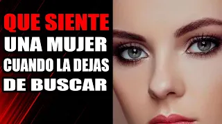 Qué Siente y piensa Una Mujer Cuando Dejas De Buscarla