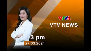 VTV News 15h - 27/03/2024| VTV4