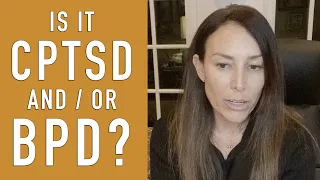 BPD & CPTSD (Borderline Personality Disorder & Complex Post-Traumatic Stress Disorder)