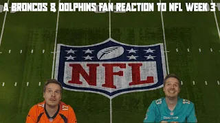 A Broncos & Dolphins Fan Reaction to NFL Week 3