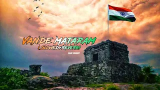 Vande Mataram LoFi Version •Slowed+Reverb•ABCD 2• Independence Day•Sahil Editz