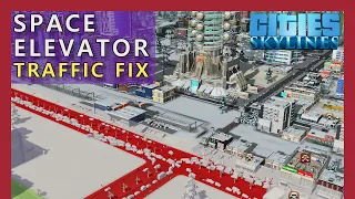 Fix Traffic NOT Caused by Space Elevator in Cities Skylines (Part 2)