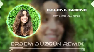 Zeynep Bastık - Gelene Gidene (Erdem Düzgün Remix)