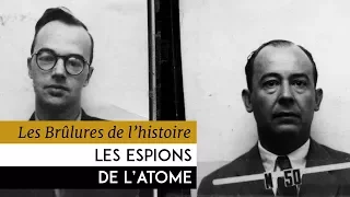 Les Brûlures de l'Histoire - Les espions de l'atome