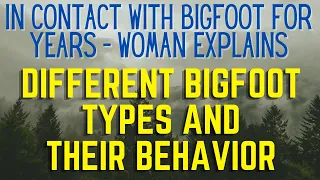 Sabe Tells Woman About DIfferent Types of Bigfoot/Sabe - and Explains Their Behaviors!