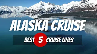 Best Alaska Cruise Itinerary 2024 — 5 Best Cruise Line for Alaska