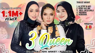3 Queen | Eda Ezrin | Adik Waniey | Rosalinda