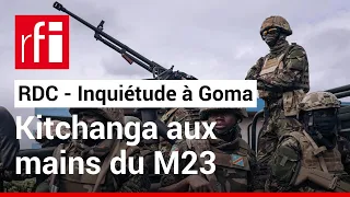 RDC : Kitchanga aux mains du M23 inquiétude à Goma • RFI