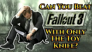 Can You Beat Fallout 3 With Only The Toy Knife?