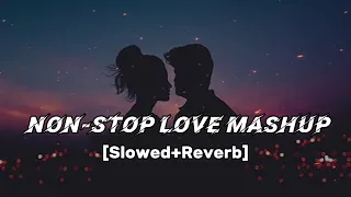 Non Stop Lofi | Love MasHuP | Slowed and Reverb | Arijit Singh songs | best lofi song