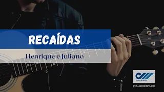 RECAÍDAS - Henrique e Juliano / Tutorial completo - Violão Iniciante