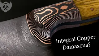 Copper Damascus Integral??? (Announcement)