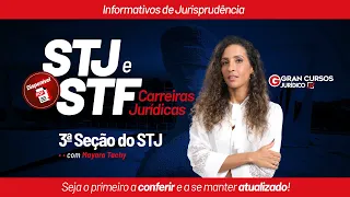 Informativos de Jurisprudência (STJ E STF) | 3ª Seção do STJ com Mayara Tachy