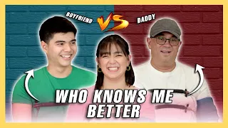 WHO KNOWS ME BETTER? BOYFRIEND VS DAD!