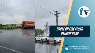 House on fire along Princes Road