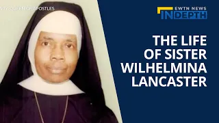 The Life of Sister Wilhelmina Lancaster | EWTN News In Depth June 2, 2023