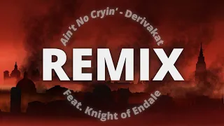 Ain't No Cryin' Remix - from Derivakat's DreamSMP Song (feat. original rap by Knight of Endale)