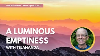 A Luminous Emptiness - Meditating and Loving in Reality with Tejananda