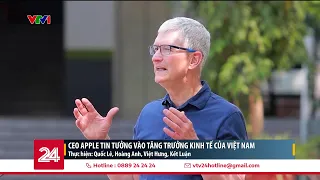 CEO Apple Tim Cook tin tưởng vào tăng trưởng kinh tế của Việt Nam | VTV24