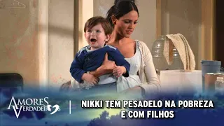 Amores Verdadeiros - Nikki tem pesadelo na pobreza e com filhos