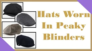 Hats Worn in the Peaky Blinders - Get the Thomas Shelby Look!