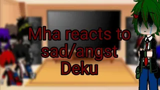 Mha reacts to sad/angst Deku ♡Mha♡ ♡BkDk♡ ♡BakuDeku♡ ♡Sad/Angst Deku♡