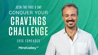 Eric Edmeades' Free 5-Day Conquer Your Cravings Challenge