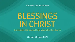 Sunday Service: "Blessings in Christ" (Sunday 13 June 2021)