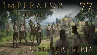 Imperator Rome: Greater Iberia — Part 77 - Back to the Grind