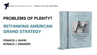 People, Politics and Prose:  Problems of Plenty? Rethinking American Grand Strategy