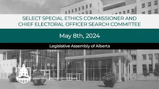 Select Special Ethics Commissioner and Chief Electoral Officer Search Committee - May 8th, 2024