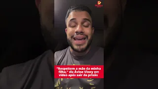 Ávine Vinny grava vídeo para falar sua versão após ser preso acusado de ameaças á ex-companheira