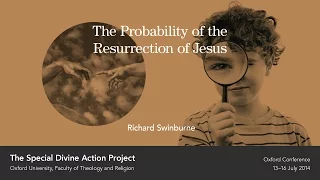 Richard Swinburne - The Probability of the Resurrection of Jesus