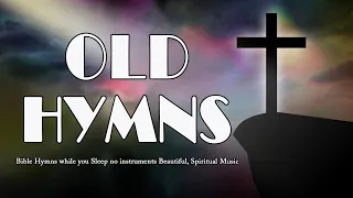 Bible Hymns while you Sleep no instruments Beautiful, Spiritual Music