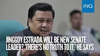 Jinggoy Estrada will be new Senate leader? ‘There’s no truth to it,’ he says