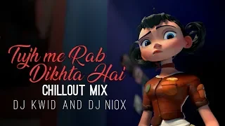 Tujh me Rab Dikhta Hai | Chillout Mix | Animated Video | DJ KWID | DJ NioX