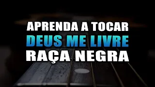 Como Tocar Deus me Livre - Raça Negra (Aula de Violão)