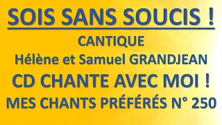 #20 SOIS SANS SOUCIS H  et S  GRANDJEAN CD CHANTE AVEC MOI ! MES CHANTS PRÉFÉRÉS N° 250