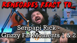 Renegades React to... @SenpapiRick - @Grizzy Fat Moments 1 & 2